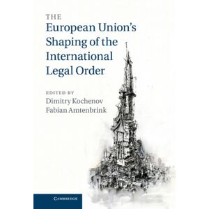 Cambridge University Press The European Union'S Shaping Of The International Legal Order Cambridge University Press The European Union'S Shaping Of The International Legal Order