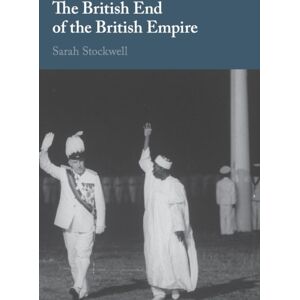 Cambridge University Press The British End Of The British Empire Cambridge University Press The British End Of The British Empire