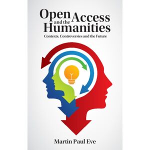 Cambridge University Press Open Access And The Humanities : Contexts, Controversies And The Future Cambridge University Press Open Access And The Humanities : Contexts, Controversies And The Future