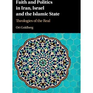 Cambridge University Press Faith And Politics In Iran, Israel, And The Islamic State : Theologies Of The Real Cambridge University Press Faith And Politics In Iran, Israel, And The Islamic State : Theologies Of The Real
