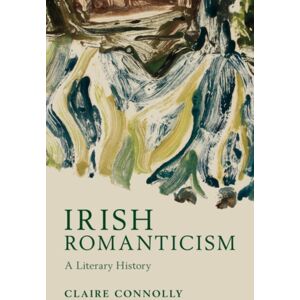 Cambridge University Press Irish Romanticism : A Literary History Cambridge University Press Irish Romanticism : A Literary History