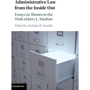 Cambridge University Press Administrative Law From The Inside Out : Essays On Themes In The Work Of Jerry L. Mashaw Cambridge University Press Administrative Law From The Inside Out : Essays On Themes In The Work Of Jerry L. Mashaw