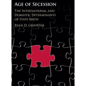 Cambridge University Press Age Of Secession : The International And Domestic Determinants Of State Birth Cambridge University Press Age Of Secession : The International And Domestic Determinants Of State Birth