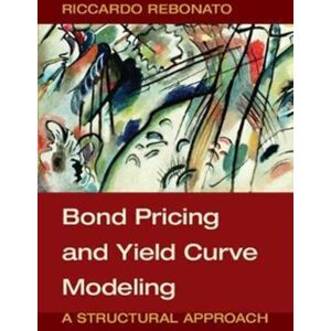 Cambridge University Press Bond Pricing And Yield Curve Modeling : A Structural Approach Cambridge University Press Bond Pricing And Yield Curve Modeling : A Structural Approach