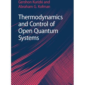 Cambridge University Press Thermodynamics And Control Of Open Quantum Systems Cambridge University Press Thermodynamics And Control Of Open Quantum Systems