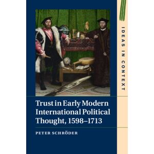 Cambridge University Press Trust In Early Modern International Political Thought, 1598–1713 Cambridge University Press Trust In Early Modern International Political Thought, 1598–1713