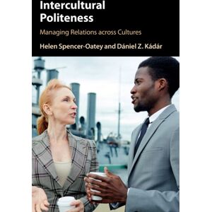 Cambridge University Press Intercultural Politeness : Managing Relations Across Cultures Cambridge University Press Intercultural Politeness : Managing Relations Across Cultures