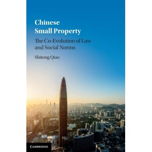 Cambridge University Press Chinese Small Property : The Co-Evolution Of Law And Social Norms Cambridge University Press Chinese Small Property : The Co-Evolution Of Law And Social Norms