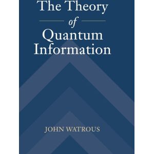 Cambridge University Press The Theory Of Quantum Information Cambridge University Press The Theory Of Quantum Information