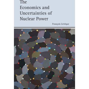 Cambridge University Press The Economics And Uncertainties Of Nuclear Power Cambridge University Press The Economics And Uncertainties Of Nuclear Power