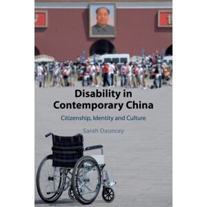 Cambridge University Press Disability In Contemporary China : Citizenship, Identity And Culture Cambridge University Press Disability In Contemporary China : Citizenship, Identity And Culture