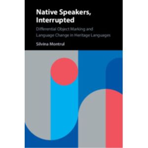 Cambridge University Press Native Speakers, Interrupted : Differential Object Marking And Language Change In Heritage Languages Cambridge University Press Native Speakers, Interrupted : Differential Object Marking And Language Change In Heritage Languages