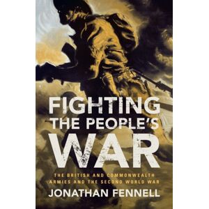 Cambridge University Press Fighting The People'S War : The British And Commonwealth Armies And The Second World War Cambridge University Press Fighting The People'S War : The British And Commonwealth Armies And The Second World War