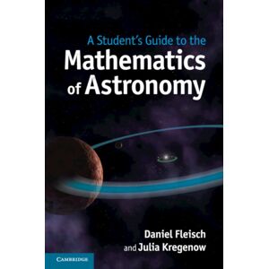 Cambridge University Press A Student'S Guide To The Mathematics Of Astronomy Cambridge University Press A Student'S Guide To The Mathematics Of Astronomy