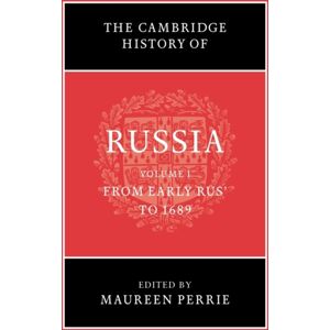 Cambridge University Press The Cambridge History Of Russia: Volume 1, From Early Rus' To 1689 Cambridge University Press The Cambridge History Of Russia: Volume 1, From Early Rus' To 1689