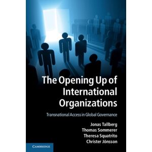 Cambridge University Press The Opening Up Of International Organizations : Transnational Access In Global Governance Cambridge University Press The Opening Up Of International Organizations : Transnational Access In Global Governance