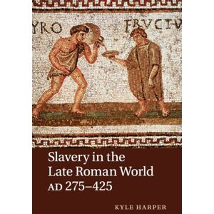 Cambridge University Press Slavery In The Late Roman World, Ad 275–425 Cambridge University Press Slavery In The Late Roman World, Ad 275–425
