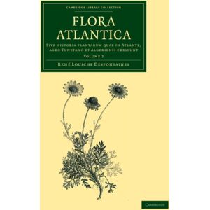 Cambridge University Press Flora Atlantica: Volume 2 : Sive Historia Plantarum Quae In Atlante, Agro Tunetano Et Algeriensi Crescunt Cambridge University Press Flora Atlantica: Volume 2 : Sive Historia Plantarum Quae In Atlante, Agro Tunetano Et Algeriensi Crescunt