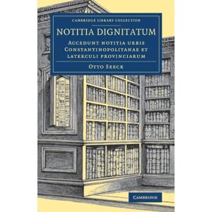 Cambridge University Press Notitia Dignitatum : Accedunt Notitia Urbis Constantinopolitanae Et Laterculi Provinciarum Cambridge University Press Notitia Dignitatum : Accedunt Notitia Urbis Constantinopolitanae Et Laterculi Provinciarum