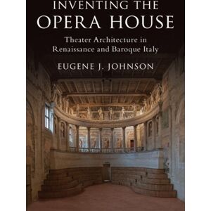 Cambridge University Press Inventing The Opera House : Theater Architecture In Renaissance And Baroque Italy Cambridge University Press Inventing The Opera House : Theater Architecture In Renaissance And Baroque Italy