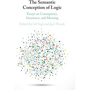 Cambridge University Press The Semantic Conception Of Logic : Essays On Consequence, Invariance, And Meaning Cambridge University Press The Semantic Conception Of Logic : Essays On Consequence, Invariance, And Meaning
