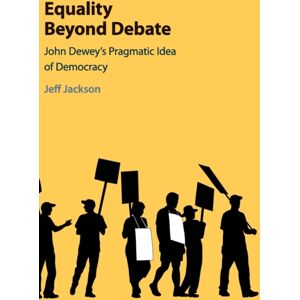 Cambridge University Press Equality Beyond Debate : John Dewey'S Pragmatic Idea Of Democracy Cambridge University Press Equality Beyond Debate : John Dewey'S Pragmatic Idea Of Democracy