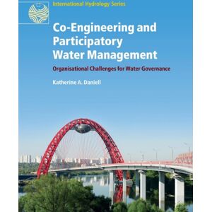 Cambridge University Press Co-Engineering And Participatory Water Management : Organisational Challenges For Water Governance Cambridge University Press Co-Engineering And Participatory Water Management : Organisational Challenges For Water Governance