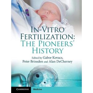 Cambridge University Press In-Vitro Fertilization : The Pioneers' History Cambridge University Press In-Vitro Fertilization : The Pioneers' History