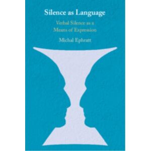 Cambridge University Press Silence As Language : Verbal Silence As A Means Of Expression Cambridge University Press Silence As Language : Verbal Silence As A Means Of Expression