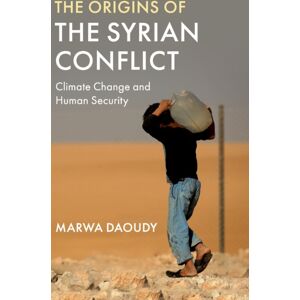 Cambridge University Press The Origins Of The Syrian Conflict : Climate Change And Human Security Cambridge University Press The Origins Of The Syrian Conflict : Climate Change And Human Security