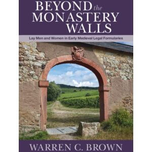Cambridge University Press Beyond The Monastery Walls : Lay Men And Women In Early Medieval Legal Formularies Cambridge University Press Beyond The Monastery Walls : Lay Men And Women In Early Medieval Legal Formularies
