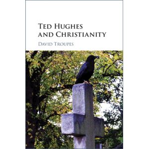 Cambridge University Press Ted Hughes And Christianity Cambridge University Press Ted Hughes And Christianity
