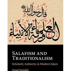 Cambridge University Press Salafism And Traditionalism : Scholarly Authority In Modern Islam Cambridge University Press Salafism And Traditionalism : Scholarly Authority In Modern Islam