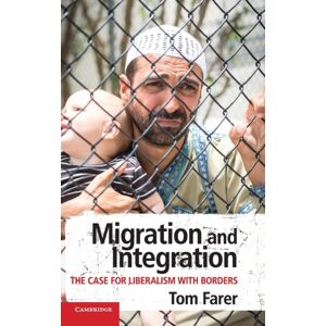 Cambridge University Press Migration And Integration : The Case For Liberalism With Borders Cambridge University Press Migration And Integration : The Case For Liberalism With Borders