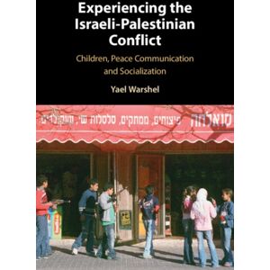 Cambridge University Press Experiencing The Israeli-Palestinian Conflict : Children, Peace Communication And Socialization Cambridge University Press Experiencing The Israeli-Palestinian Conflict : Children, Peace Communication And Socialization