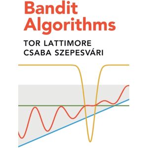 Cambridge University Press Bandit Algorithms Cambridge University Press Bandit Algorithms