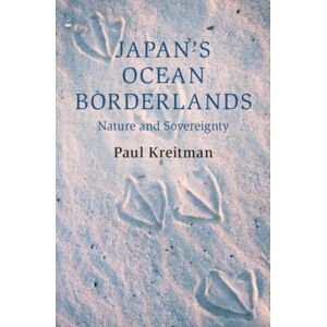 Cambridge University Press Japan'S Ocean Borderlands : Nature And Sovereignty Cambridge University Press Japan'S Ocean Borderlands : Nature And Sovereignty