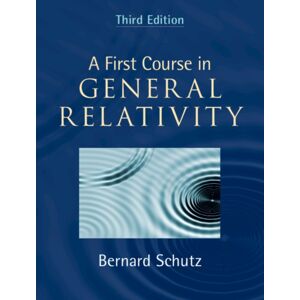 Cambridge University Press A First Course In General Relativity Cambridge University Press A First Course In General Relativity