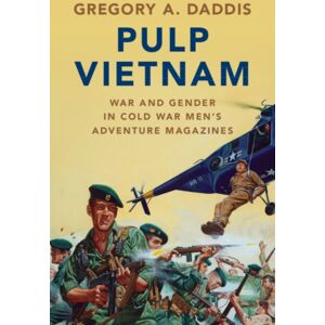 Cambridge University Press Pulp Vietnam : War And Gender In Cold War Men'S Adventure Magazines Cambridge University Press Pulp Vietnam : War And Gender In Cold War Men'S Adventure Magazines