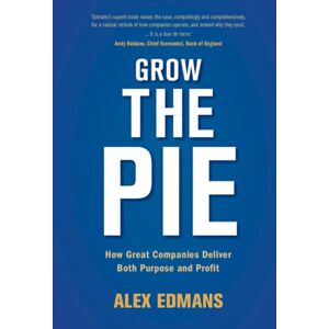 Cambridge University Press Grow The Pie : How Great Companies Deliver Both Purpose And Profit Cambridge University Press Grow The Pie : How Great Companies Deliver Both Purpose And Profit