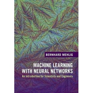 Cambridge University Press Machine Learning With Neural Networks : An Introduction For Scientists And Engineers Cambridge University Press Machine Learning With Neural Networks : An Introduction For Scientists And Engineers