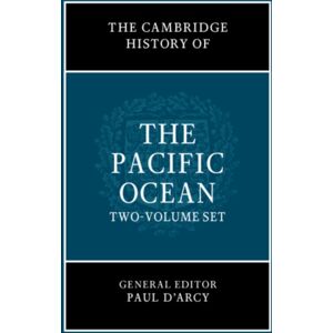Cambridge University Press The Cambridge History Of The Pacific Ocean 2 Volume Hardback Set Cambridge University Press The Cambridge History Of The Pacific Ocean 2 Volume Hardback Set