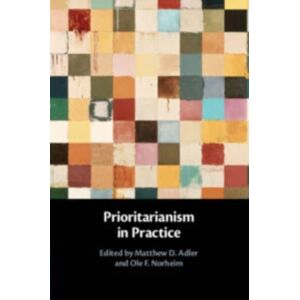 Cambridge University Press Prioritarianism In Practice Cambridge University Press Prioritarianism In Practice