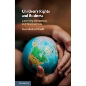 Cambridge University Press Children'S Rights And Business : Governing Obligations And Responsibility Cambridge University Press Children'S Rights And Business : Governing Obligations And Responsibility