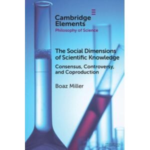 Cambridge University Press The Social Dimensions Of Scientific Knowledge : Consensus, Controversy, And Coproduction Cambridge University Press The Social Dimensions Of Scientific Knowledge : Consensus, Controversy, And Coproduction