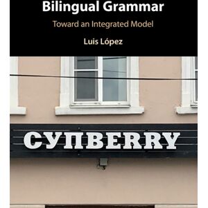 Cambridge University Press Bilingual Grammar : Toward An Integrated Model Cambridge University Press Bilingual Grammar : Toward An Integrated Model