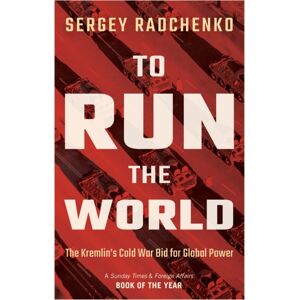 Cambridge University Press To Run The World : The Kremlin'S Cold War Bid For Global Power Cambridge University Press To Run The World : The Kremlin'S Cold War Bid For Global Power
