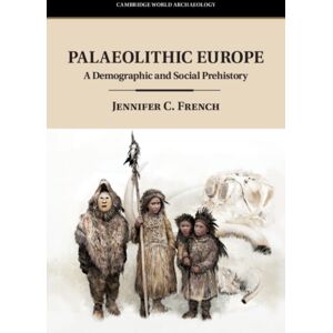 Cambridge University Press Palaeolithic Europe : A Demographic And Social Prehistory Cambridge University Press Palaeolithic Europe : A Demographic And Social Prehistory