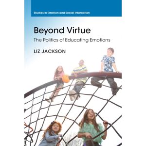 Cambridge University Press Beyond Virtue : The Politics Of Educating Emotions Cambridge University Press Beyond Virtue : The Politics Of Educating Emotions
