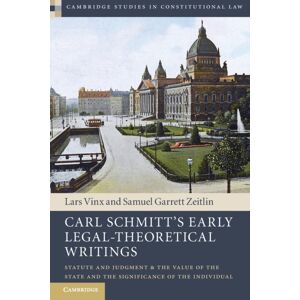 Cambridge University Press Carl Schmitt'S Early Legal-Theoretical Writings : Statute And Judgment And The Of The State And The Significance Of The Individual Cambridge University Press Carl Schmitt'S Early Legal-Theoretical Writings : Statute And Judgment And The Of The State And The Significance Of The Individual